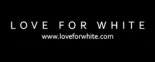 LOVE FOR WHITE